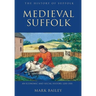 Medieval Suffolk: An Economic and Social History, 1200-1500