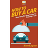 How To Buy a Car: Your Step By Step Guide In Buying a Car