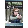 The Handgun Guide for Women: Shoot Straight, Shoot Safe, and Carry with Confidence