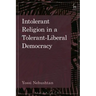 Intolerant Religion in a Tolerant-Liberal Democracy