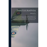 Pantographia;: Containing Accurate Copies of All the Known Alphabets in the World; Together With an English Explanation of the Peculi