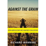 Against the Grain: How Agriculture Has Hijacked Civilization