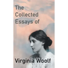 The Collected Essays of Virginia Woolf