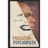 A Predator and A Psychopath: A Dark and Twisted Psychological Thriller