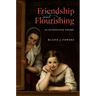 Friendship and Flourishing: An Integrative Theory