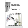 Married Celibate and Saved: A test of Love, Patient, and Faith