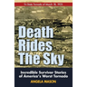 Death Rides the Sky: Incredible Survival Stories of America's Worst Tornado