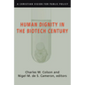 Human Dignity in the Biotech Century: A Christian Vision for Public Policy