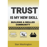 Trust is My New Skill: Building a Skilled Community