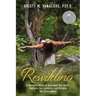 Rewilding: A Woman's Quest to Remember Her Roots, Rekindle Her Instincts, and Reclaim Her Sovereignty