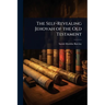 The Self-Revealing Jehovah of the Old Testament