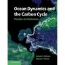 Ocean Dynamics and the Carbon Cycle: Principles and Mechanisms