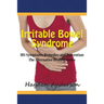 Irritable Bowel Syndrome: IBS Symptoms, Remedies and Prevention: The Alternative Healing Series