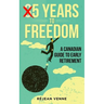 5 Years to Freedom: A Canadian Guide to Early Retirement