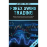 Forex Swing Trading: THE SECRET STRATEGIES FOR CREATING A PASSIVE INCOME FOR A LIVING IN A SIMPLE GUIDE. DAY AND SWING TECHNIQUES, PSYCHOLOGY, TIPS &