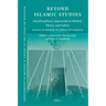 Beyond Islamic Studies: Interdisciplinary Approaches to Method, Theory, and Culture. Essays in Honor of Jonas Otterbeck