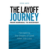 The Layoff Journey From Dismissal to Discovery: Navigating the Stages of Grief After Job Loss