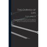 The Curves of Life; Being an Account of Spiral Formations and Their Application to Growth in Nature, to Science and to art; With Special Reference to