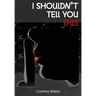 I Shouldn't Tell You This