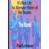 It's Real Life: An Alternate History of The Beatles