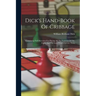 Dick's Hand-book Of Cribbage: Containing Full Directions For Playing All The Varieties Of The Game And The Laws Which Govern Them