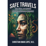 SAFE TRAVELS - Tips, Tools, and Insights for Safe Psychedelic Navigation