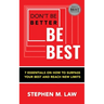 Don't Be Better, Be Best: 7 Essentials on How to Surpass Your Best and Reach New Limits