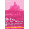 The Final Days of Socrates: Euthyphro, Apology, Crito and Phaedo