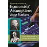 A Concise History of Economists' Assumptions about Markets: From Adam Smith to Joseph Schumpeter