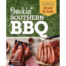 Smokin' Southern BBQ: Barbecue Recipes and Techniques from Around the South