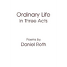 Ordinary Life: In Three Acts