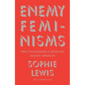 Enemy Feminisms: Terfs, Policewomen, and Girlbosses Against Liberation
