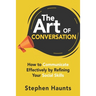 The Art of Conversation: How to Communicate Effectively by Refining Your Social Skills