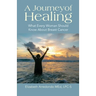 A Journey of Healing: What Every Woman Should Know About Breast Cancer