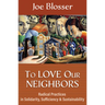 To Love Our Neighbors: Radical Practices in Solidarity, Sufficiency, and Sustainability