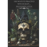 100 Ways to Practice Witchcraft...Incognito Style