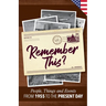 Remember This?: People, Things and Events from 1955 to the Present Day (US Edition)