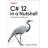 C# 12 in a Nutshell: The Definitive Reference