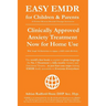 Easy Emdr for Children and Parents: The World's No.1 Clinically Approved Anxiety Therapy & Ptsd Treatment Now Available for Home Use for Everyone Ever