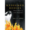 Redeemed Bodies: Women Martyrs in Early Christianity