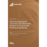 Recycled Aggregate Concrete and Alternative Binders for Sustainable Building Engineering