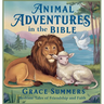 Animal Adventures in the Bible: Bedtime Tales of Friendship and Faith