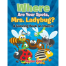 Where Are Your Spots, Mrs. Ladybug? (A Coloring Book on Insects)
