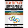 Lean Software Development: 3 Books in 1: Avoiding Project Mishaps: An Introduction+ a Guide Beyond the Basics+efficient Deployment Strategies: An