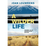A Wilder Life: Journey of an Adventuring Doctor