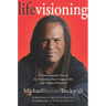 Life Visioning: A Transformative Process for Activating Your Unique Gifts and Highest Potential
