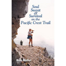 Soul, Sweat and Survival on the Pacific Crest Trail