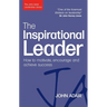 The Inspirational Leader: How to Motivate, Encourage and Achieve Success