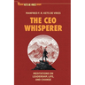 The CEO Whisperer: Meditations on Leadership, Life, and Change