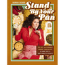 Stand by Your Pan: 100 Easy and Affordable Comfort Food Recipes So Good They'll Hurt People's Feelin's (a Cookbook to Help You Enjoy Delicious Nostalg